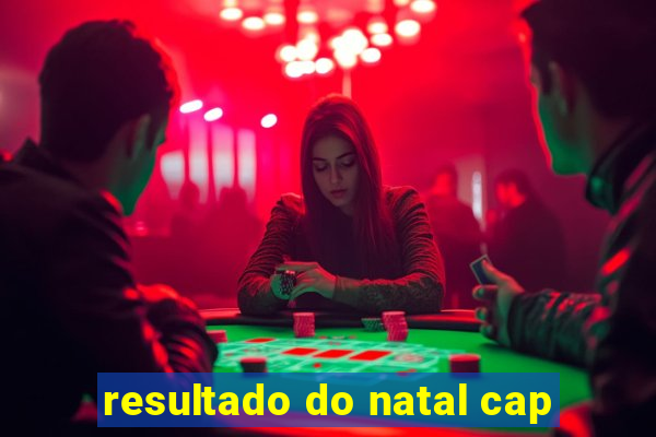 resultado do natal cap